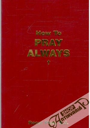 How to pray always - Plus Raoul