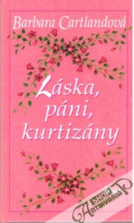 Láska, páni, kurtizány - Cartlandová Barbara