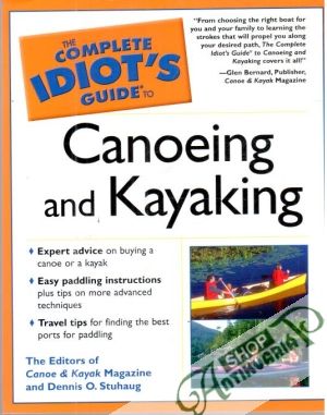 The complete idiot´s guide to canoeing and kayaking - Stuhaug O. Dennis