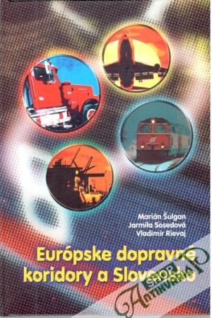 Európske dopravné koridory a Slovensko - Šulgan, Sosedová, Rievaj