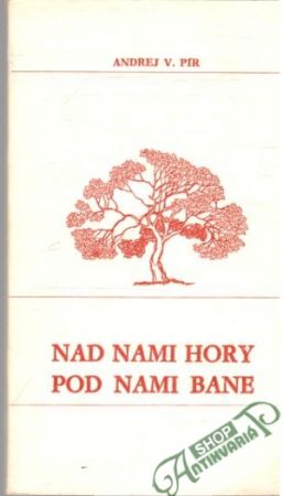 Nad nami hory, pod nami bane - Pír Andrej V.