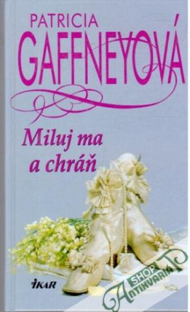 Miluj ma a chráň - Gaffneyová Patricia