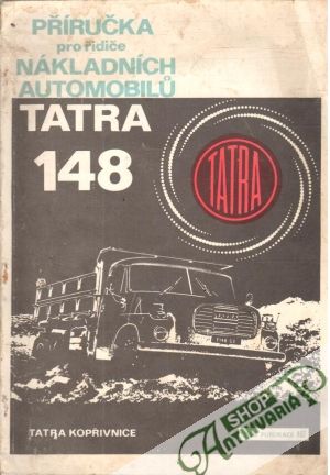Příručka pro řidiče nákladních automobilu Tatra 148 - Kolektív autorov