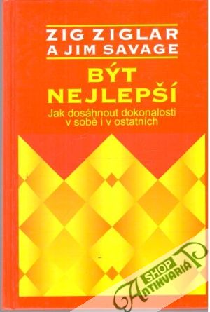 Být nejlepší - Ziglar Zig, Savage Jim