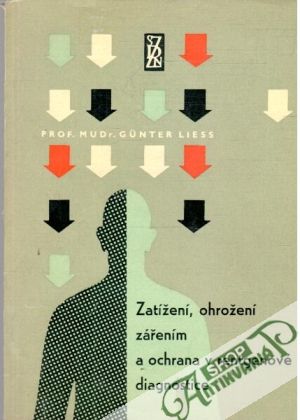 Zatížení, ohrožení zářením a ochrana v rentgenové diagnostice - Liess Gunter