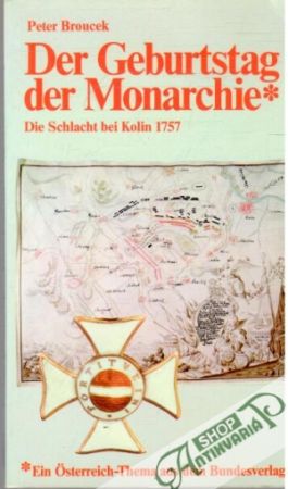 Der Geburtstag der Monarchie - Broucek Peter