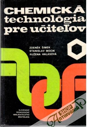 Chemická technológia pre učiteľov - Šimek, Mocik, Halásová
