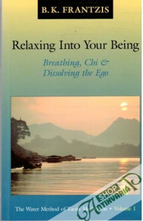 Relaxing into your being - Frantzis B.K.