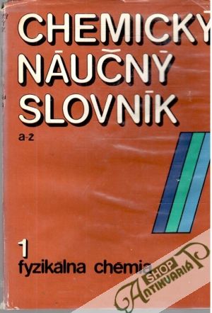 Chemický náučný slovník - fyzikálna chémia - Kolektív autorov