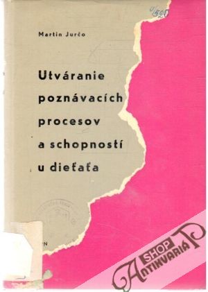 Utváranie poznávacích procesov a schopností u dieťaťa - Jurčo Martin