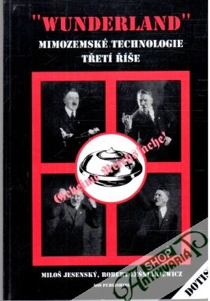 Wunderland - mimozemské technologie třetí říše - Jesenský Miloš, Lesniakiewicz Robert