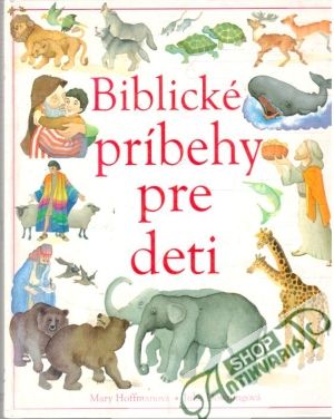 Biblické príbehy pre deti - Hoffmanová Mary, Downingová Julie