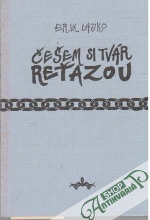 Češem si tvár reťazou - Lajko Erik