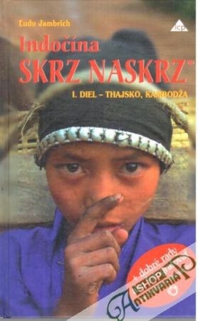 Indočína skrz naskrz I. - Jambrich Ľudo