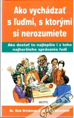 Ako vychádzať s ľuďmi, s ktorými si nerozumiete - Brinkman Rick, Kirschner Rick