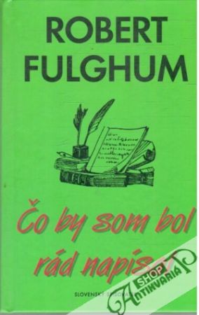 Čo by som bol rád napísal - Fulghum Robert