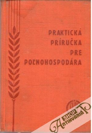 Praktická príručka pre poľnohospodára - Kodynek Vladislav