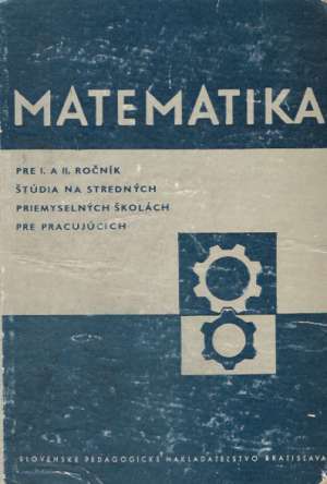 Matematika pre I. a II. ročník SPŠ - Kolektív autorov
