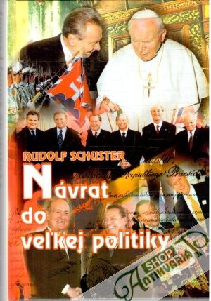 Návrat do veľkej politiky - Schuster Rudolf