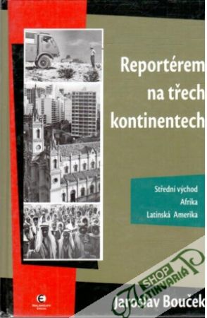 Reportérem na třech kontinentech - Bouček Jaroslav
