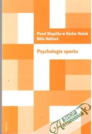 Psychologie sportu - Slepička, Hošek, Hátlová