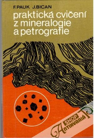 Praktická cvičení z mineralogie a petrografie - Pauk F., Bican J.