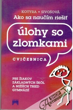 Ako sa naučím riešiť úlohy so zlomkami - Kotyra, Sivošová