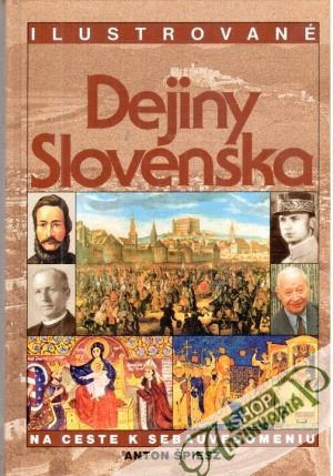 Ilustrované dejiny Slovenska - Špiesz Anton