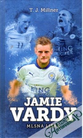 Jamie Vardy - Mlsná liška - Millner T. J.