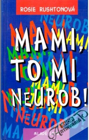 Mami, to mi neurob! - Rushtonová Rosie