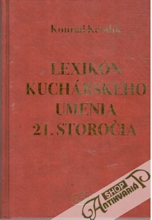 Lexikón kuchárskeho umenia 21. storočia - Kendík Konrád