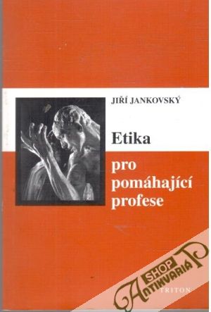 Etika pro pomáhající profese - Jankovský Jiří