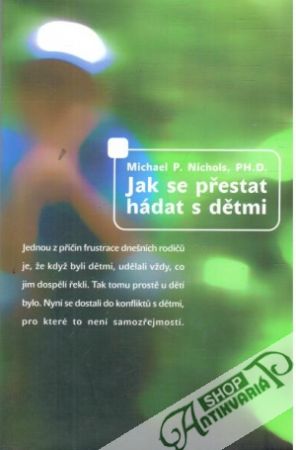 Jak se přestat hádat s dětmi - Nichols Michael P.