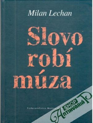 Slovo robí múza - Lechan Milan
