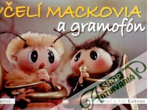 Včelí mackovia a gramofón - Houf Ivo, Kahoun Jiří