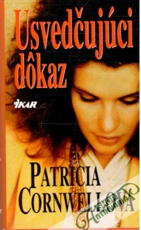 Usvedčujúci dôkaz - Cornwellová Patricia