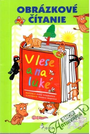 Obrázkové čítanie - V lese a na lúke - Schejbalová, Hegerová