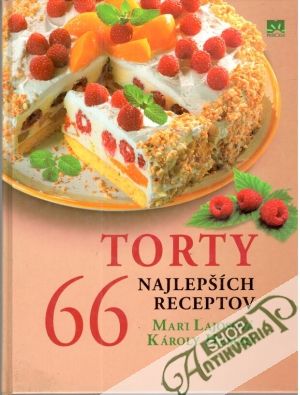 Torty - 66 najlepších receptov - Lajosová Mari, Hemzo Károly