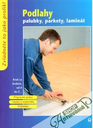 Podlahy - palubky, parkety, laminát - Kolektív autorov