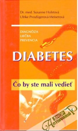 Diabetes - čo by ste mali vedieť - Holstová Susanne, Preusigerová-Meiserová