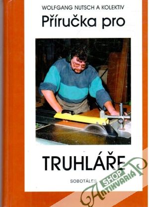 Příručka pro truhlaře - Nutsch Wolfgang a kolektiv