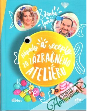 Nápady a recepty zo zázračného ateliéru - Janka a Tomáš