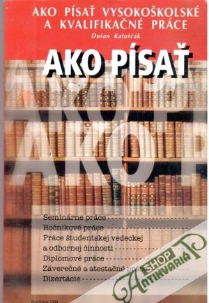 Ako písať vysokoškolské a kvalifikačné práce - Katuščák Dušan