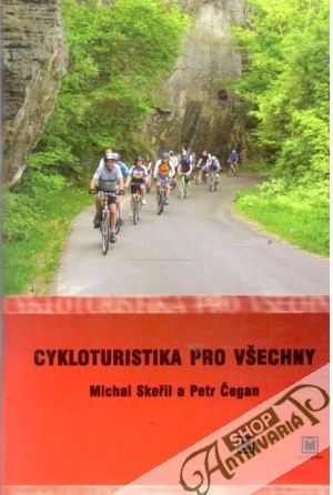Cykloturistika pro všechny - Skeřil Michal, Čegan Petr