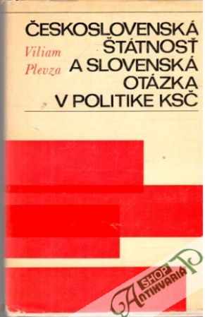 Československá štátnosť a slovenská otázka v politike KSČ - Plevza Viliam