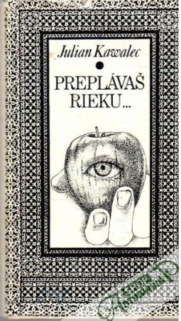 Preplávaš rieku - Kawalec Julian