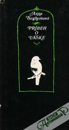 Príbeh o láske - Seghersová Anna