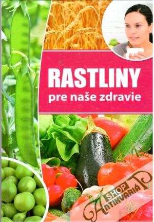 Rastliny pre naše zdravie - Nagy Jeno