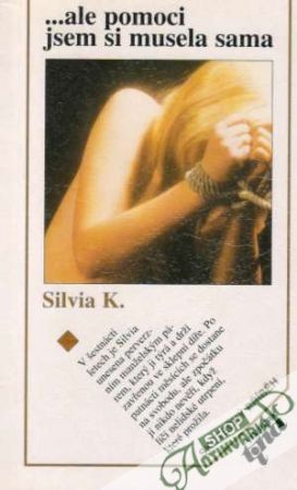 ...ale pomoci jsem si musela sama - Silvia K.