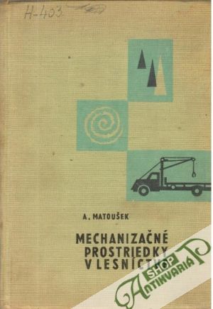 Mechanizačné prostriedky v lesníctve - Matoušek Antonín